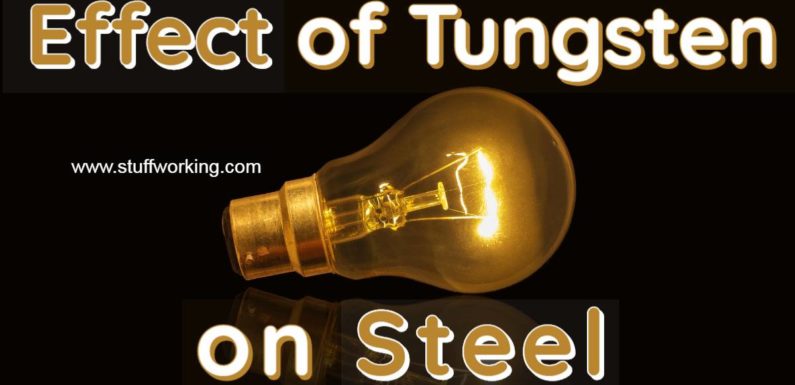 The Effect of Tungsten on Steel and Different material